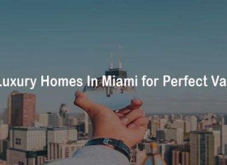 Most Luxury Homes In Miami for Perfect Vacation