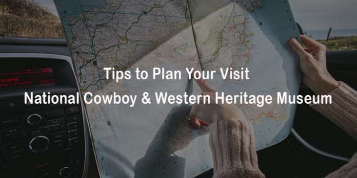 Tips to Plan Your Visit – National Cowboy & Western Heritage Museum