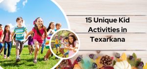 15 Unique Kid Activities in Texarkana