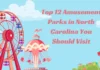 12 Best Amusement Parks in North Carolina You Should Visit